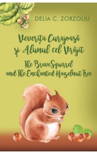 Veverita Curajoasa si Alunul cel Vrajit / The Brave Squirrel and The Enchanted Hazelnut Tree Veverita Curajoasa si Alunul cel Vrajit / The Brave Squirrel and The Enchanted Hazelnut Tree