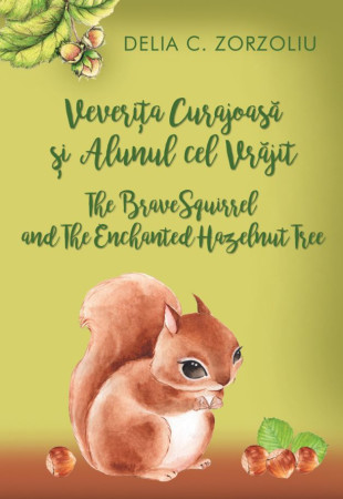 Veverita Curajoasa si Alunul cel Vrajit / The Brave Squirrel and The Enchanted Hazelnut Tree Veverita Curajoasa si Alunul cel Vrajit / The Brave Squirrel and The Enchanted Hazelnut Tree