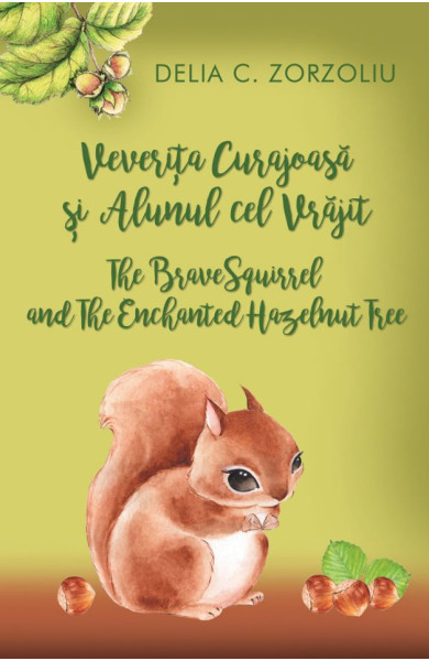 Veverita Curajoasa si Alunul cel Vrajit / The Brave Squirrel and The Enchanted Hazelnut Tree Veverita Curajoasa si Alunul cel Vrajit / The Brave Squirrel and The Enchanted Hazelnut Tree