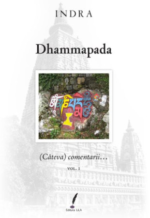 Dhammapada – (câteva comentarii…) – Vol. 1 Dhammapada – (câteva comentarii…) – Vol. 1