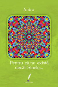 Pentru că nu există decât Sinele… Pentru că nu există decât Sinele…