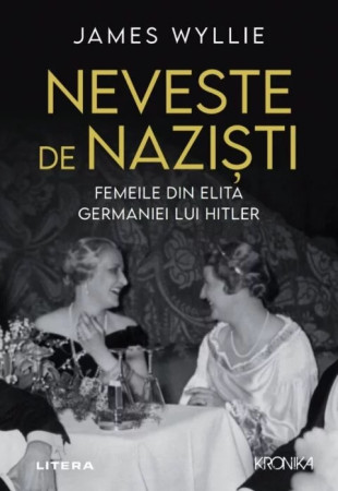 Neveste de nazisti. Femeile din elita Germaniei lui Hitler Neveste de nazisti. Femeile din elita Germaniei lui Hitler