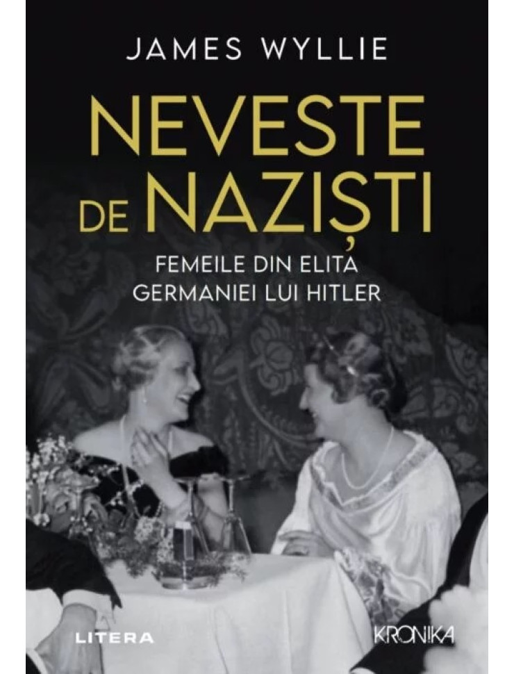 Neveste de nazisti. Femeile din elita Germaniei lui Hitler