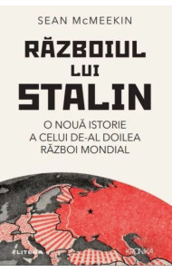Razboiul lui Stalin. O noua istorie a celui de-al doilea razboi mondial Razboiul lui Stalin. O noua istorie a celui de-al doilea razboi mondial