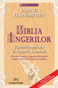 Biblia ingerilor - Scrieri inspirate de Ingerii Luminii Biblia ingerilor - Scrieri inspirate de Ingerii Luminii