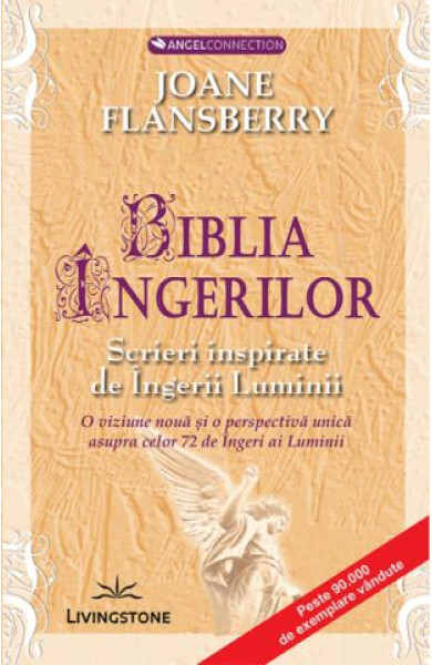 Biblia ingerilor - Scrieri inspirate de Ingerii Luminii Biblia ingerilor - Scrieri inspirate de Ingerii Luminii
