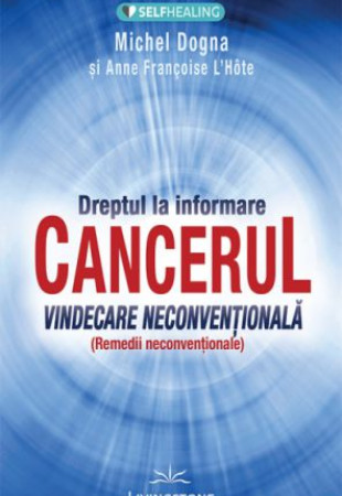 Cancerul: Vindecare neconventionala Cancerul: Vindecare neconventionala