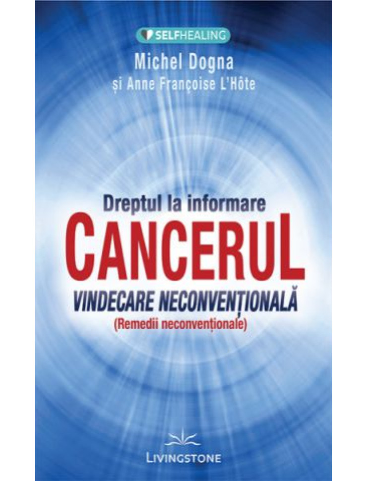 Cancerul: Vindecare neconventionala