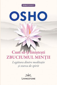 Cum sa-ti linistesti zbuciumul mintii Cum sa-ti linistesti zbuciumul mintii