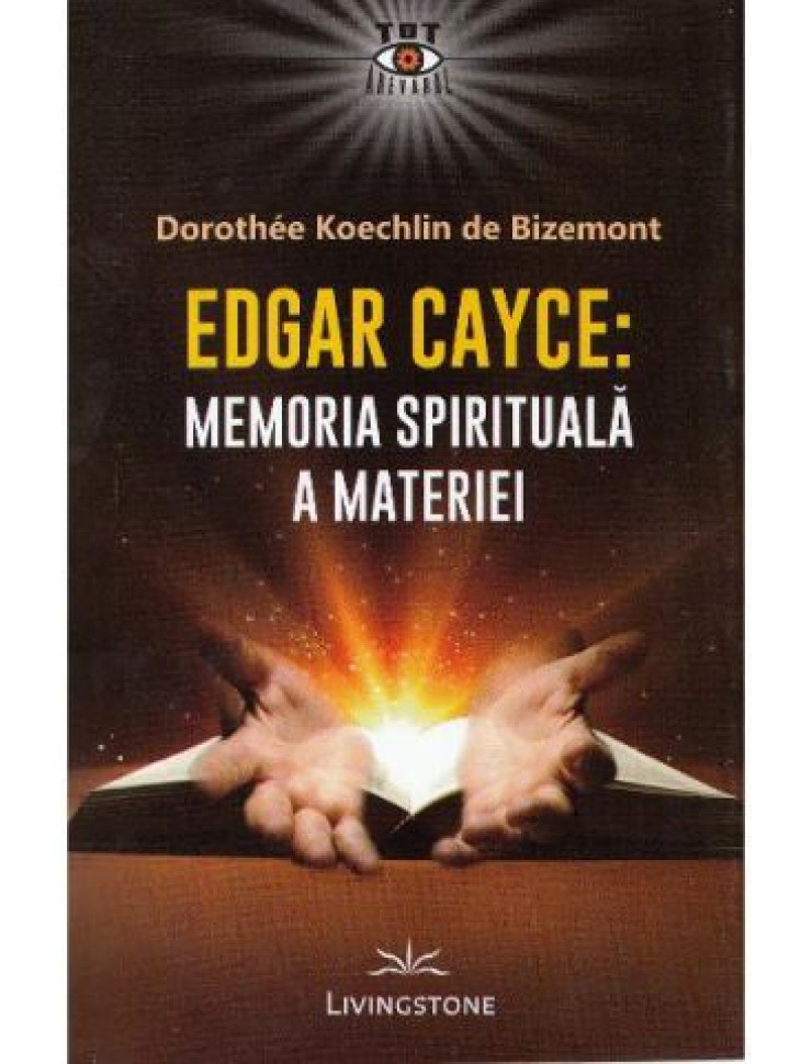 Edgar Cayce: Memoria spirituala a materiei