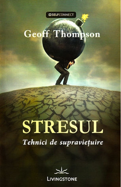 Stresul: Tehnici de supravietuire Stresul: Tehnici de supravietuire