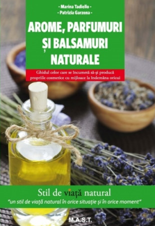 Arome, parfumuri si balsamuri naturale Arome, parfumuri si balsamuri naturale
