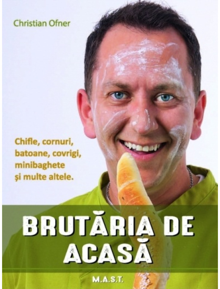 BRUTARIA DE ACASA - Chifle, cornuri, batoane, covrigi