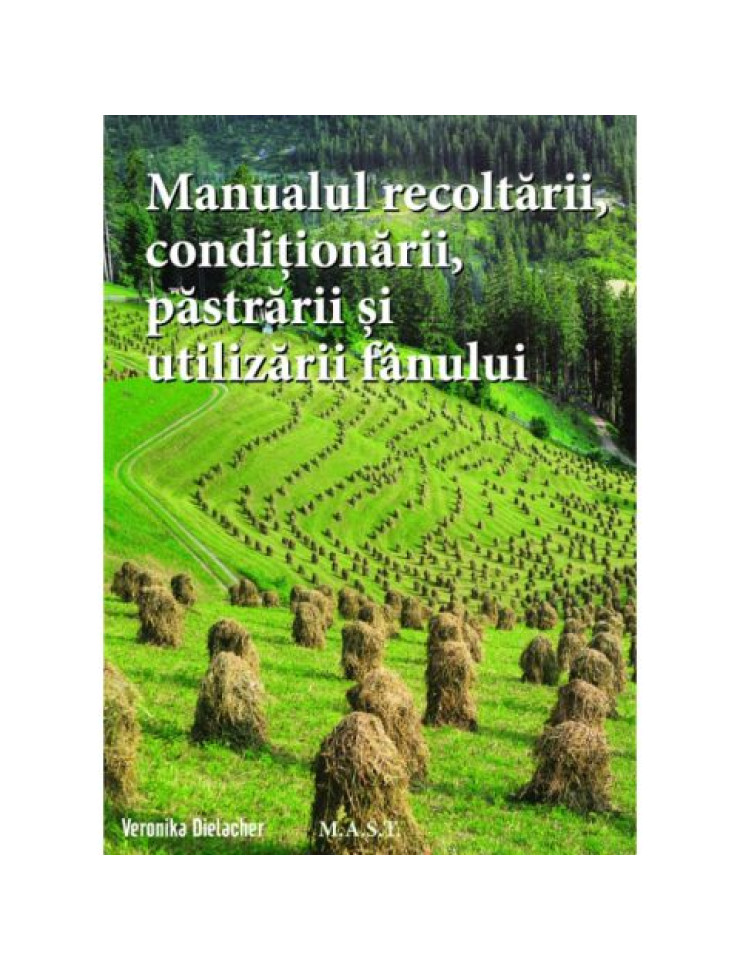 Manualul recoltarii, pastrarii, conditionarii si utilizarii fanului