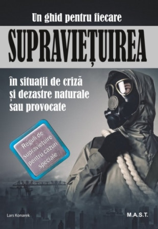 Supravietuirea in conditii de criza si dezastre naturale sau provocate Supravietuirea in conditii de criza si dezastre naturale sau provocate