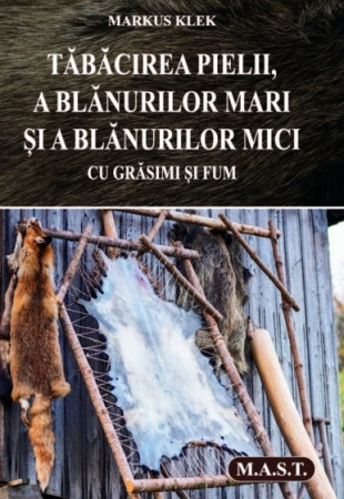 Tabacirea pielii, a blanurilor mari si a blanurilor mici cu grasimi si fum Tabacirea pielii, a blanurilor mari si a blanurilor mici cu grasimi si fum