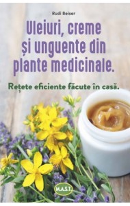 Uleiuri, creme si unguente din plante medicinale Uleiuri, creme si unguente din plante medicinale