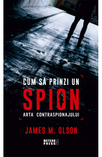 Cum sa prinzi un spion - Arta contraspionajului Cum sa prinzi un spion - Arta contraspionajului