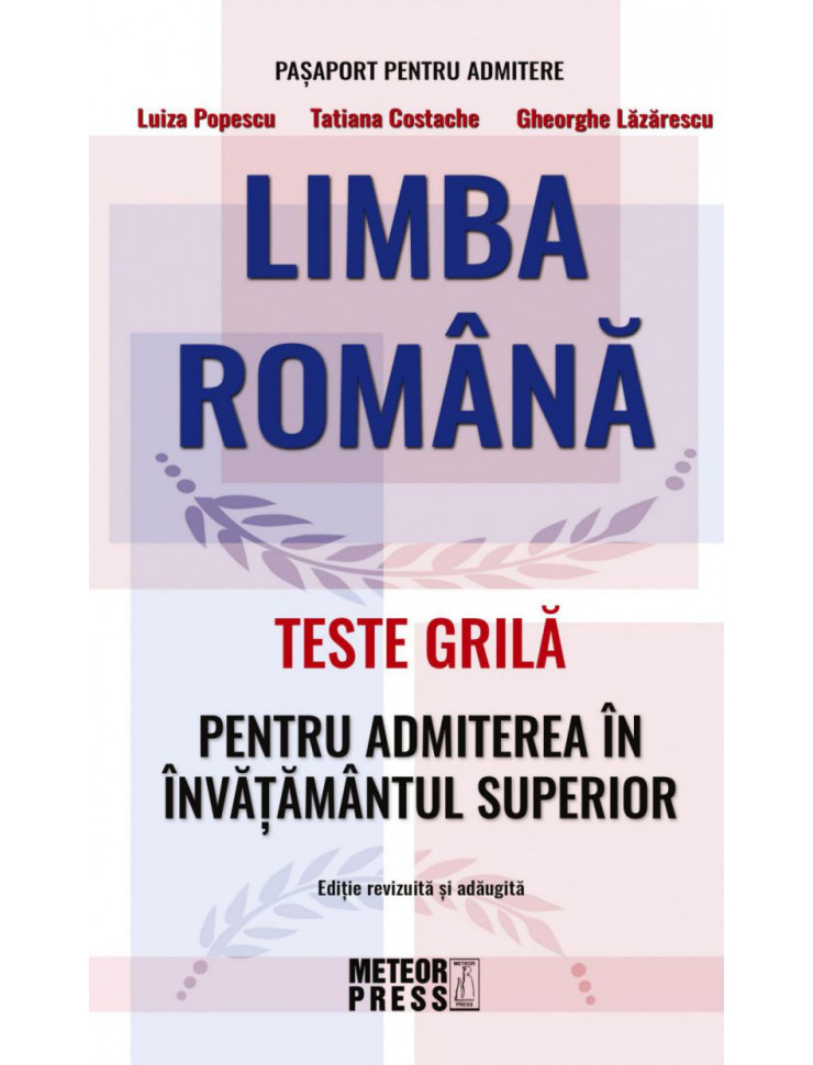 Limba Romana: Teste Grila - Admitere Invatamant Superior