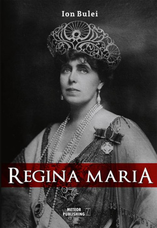 Regina Maria. Puterea amintirii Regina Maria. Puterea amintirii