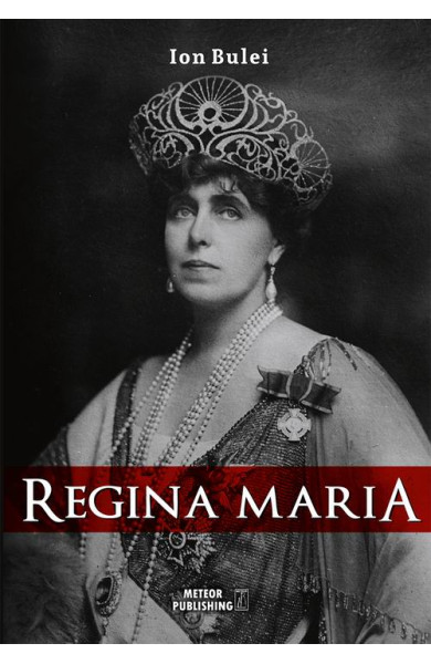 Regina Maria. Puterea amintirii