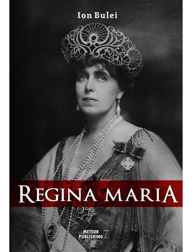 Regina Maria. Puterea amintirii