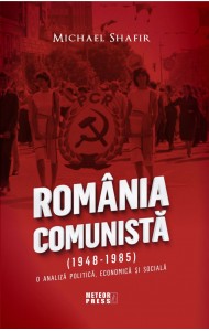 Romania Comunista 1948-1985: O analiza politica, economica si sociala Romania Comunista 1948-1985: O analiza politica, economica si sociala
