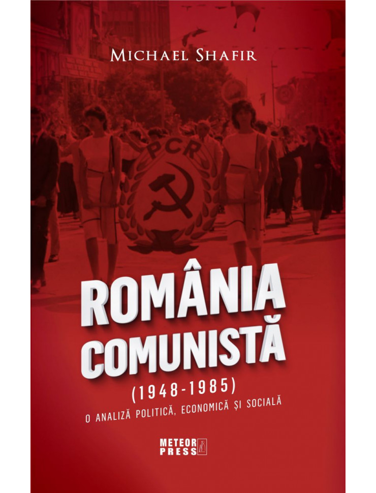 Romania Comunista 1948-1985: O analiza politica, economica si sociala