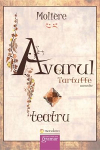 Avarul. Tartuffe Avarul. Tartuffe