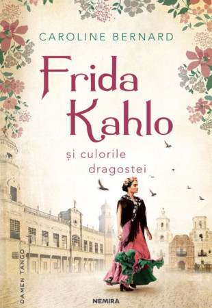 Frida Kahlo si culorile dragostei Frida Kahlo si culorile dragostei