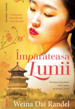 Imparateasa Lunii - Povestea concubinei care a ajuns pe tronul Chinei Imparateasa Lunii - Povestea concubinei care a ajuns pe tronul Chinei