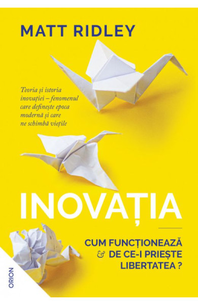 Inovatia - Cum functioneaza si de ce-i prieste libertatea? Inovatia - Cum functioneaza si de ce-i prieste libertatea?