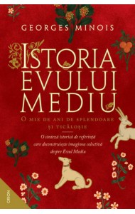 Istoria Evului Mediu - O mie de ani de splendoare si ticalosie Istoria Evului Mediu - O mie de ani de splendoare si ticalosie