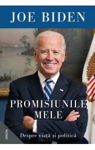 Promisiunile mele. Despre viata si politica Promisiunile mele. Despre viata si politica