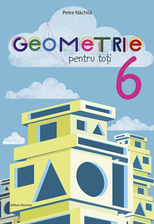 Geometrie pentru toti - Clasa a 6-a Geometrie pentru toti - Clasa a 6-a