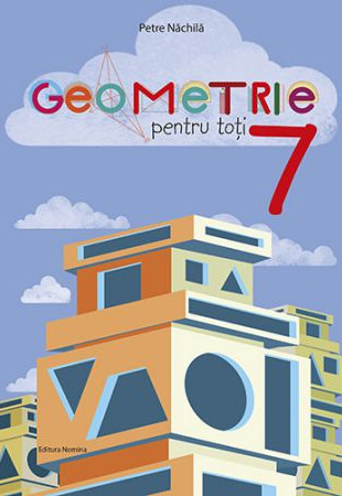 Geometrie pentru toti - Clasa a 7-a