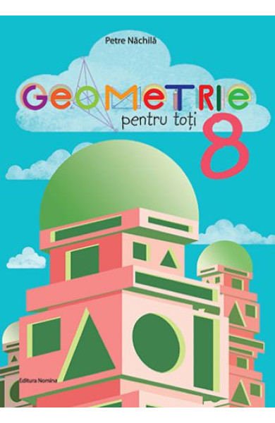 Geometrie pentru toti - Clasa a 8-a Geometrie pentru toti - Clasa a 8-a