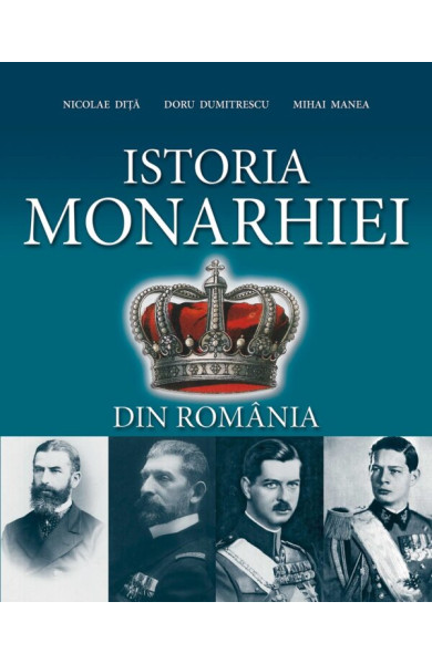 Istoria Monarhiei din Romania Istoria Monarhiei din Romania
