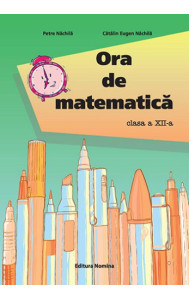 Ora de Matematica pentru Clasa a XII-a Ora de Matematica pentru Clasa a XII-a