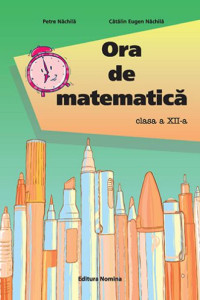 Ora de Matematica pentru Clasa a XII-a Ora de Matematica pentru Clasa a XII-a