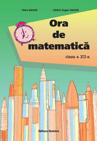 Ora de Matematica pentru Clasa a XII-a Ora de Matematica pentru Clasa a XII-a