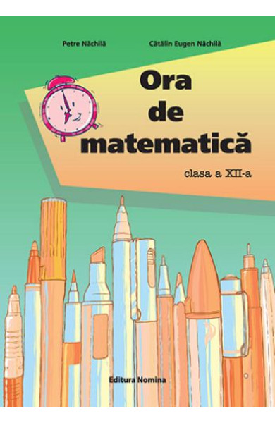 Ora de Matematica pentru Clasa a XII-a Ora de Matematica pentru Clasa a XII-a