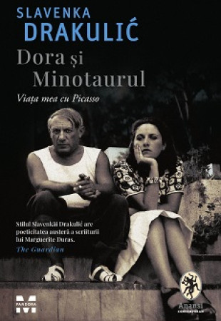 Dora si Minotaurul - Viata mea cu Picasso Dora si Minotaurul - Viata mea cu Picasso