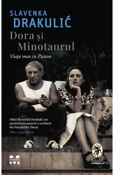 Dora si Minotaurul - Viata mea cu Picasso Dora si Minotaurul - Viata mea cu Picasso