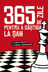 365 de zile pentru a câștiga la șah. Almanah 365 de zile pentru a câștiga la șah. Almanah