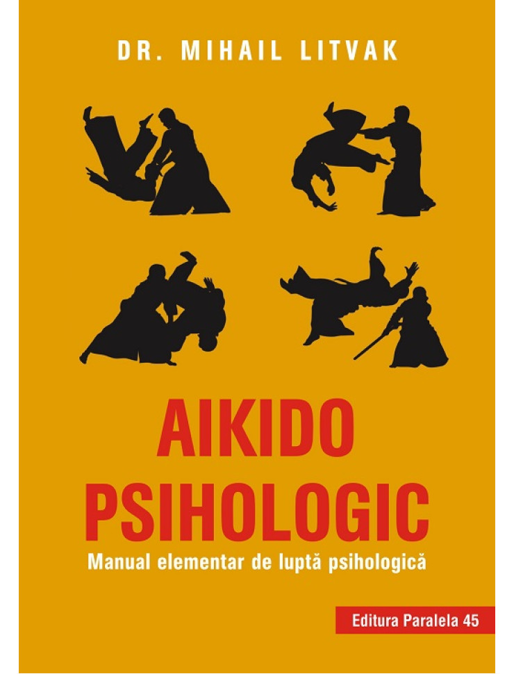 Aikido psihologic. Manual elementar de lupta psihologica