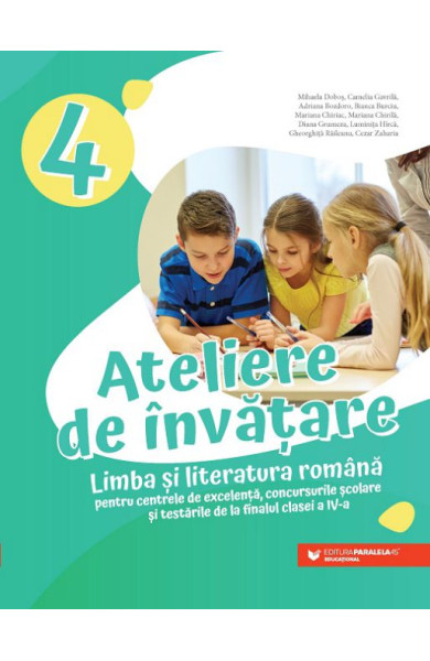 Ateliere de învățare. Limba și literatura română finalul clasei a 4-a Ateliere de învățare. Limba și literatura română finalul clasei a 4-a