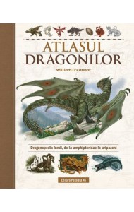 Atlasul Dragonilor - Dragonopedia lumii, de la amphipteridae la aripazoni