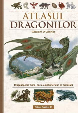 Atlasul Dragonilor - Dragonopedia lumii, de la amphipteridae la aripazoni