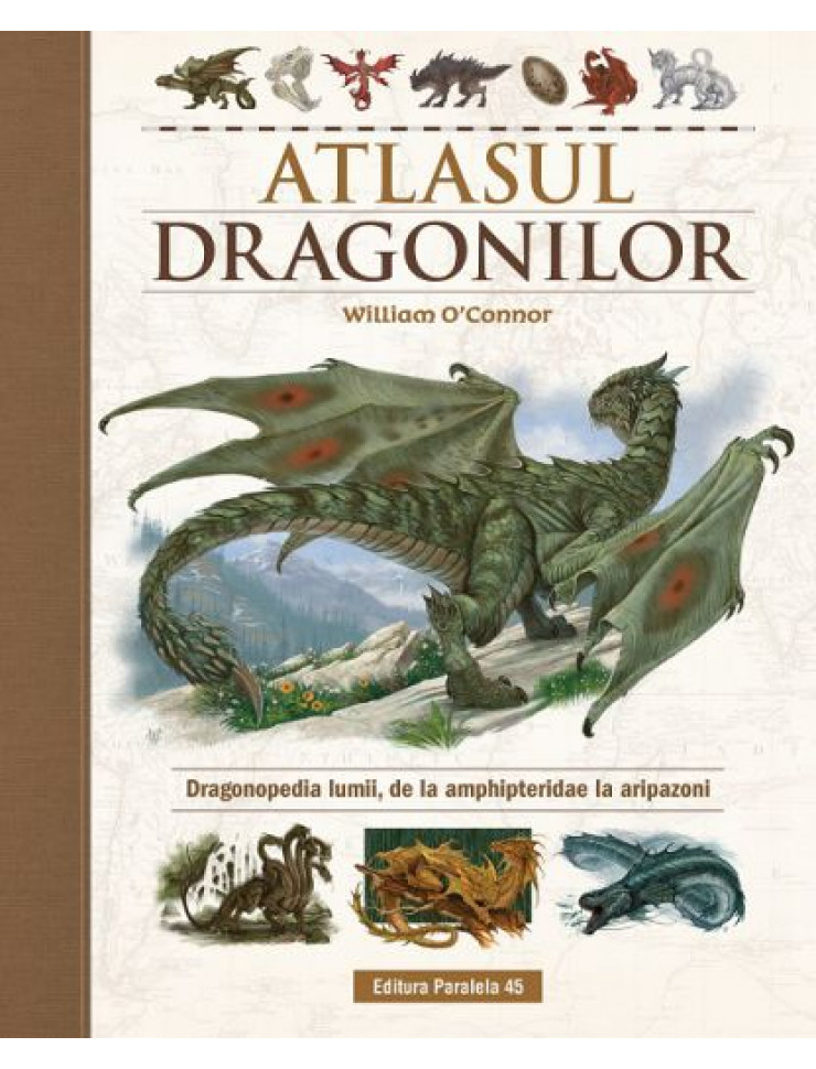 Atlasul Dragonilor - Dragonopedia lumii, de la amphipteridae la aripazoni